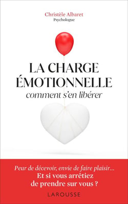 La charge émotionnelle - Comment s'en libérer