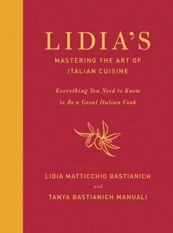 Lidia's Mastering the Art of Italian Cuisine - Everything You Need to Know to Be a Great Italian Cook: A Cookbook