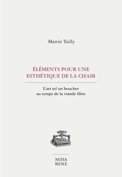 Éléments pour une esthétique de la chair - L'art tel un boucher au temps de la viande libre