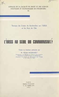 L'U.R.S.S. au seuil du communisme - Travaux du Centre de Recherches sur l'URSS et les Pays de l'Est. Textes et analyses