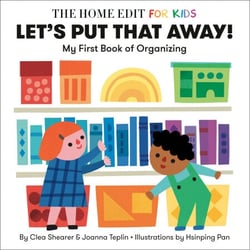 Let's Put That Away! My First Book of Organizing - A Home Edit Board Book for Kids