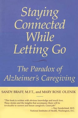 Staying Connected While Letting Go - The Paradox of Alzheimer's Caregiving