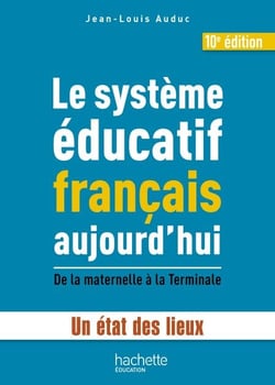 Le système éducatif français aujourd'hui - Un état des lieux, de la maternelle à la Terminale
