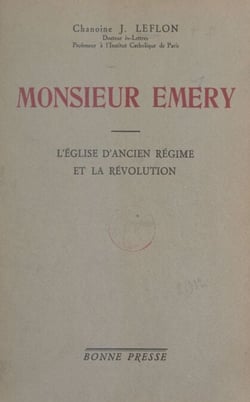 Monsieur Émery - L'Église d'Ancien Régime et la Révolution