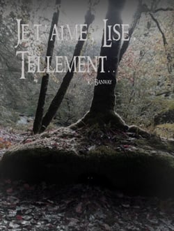 Je t'aime Lise. Tellement...