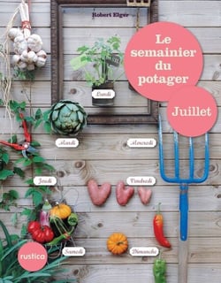 Le semainier du potager - Juillet
