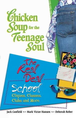 Chicken Soup for the Teenage Soul The Real Deal School - Cliques, Classes, Clubs and More