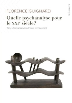 Quelle psychanalyse pour le XXIe siecle? - T. 1 Concepts psychanalytiques en mouvement