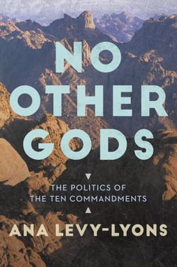 No Other Gods - The Politics of the Ten Commandments