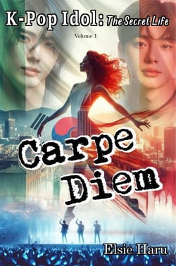 Carpe Diem - K-pop Idol: The Secret Life, #1