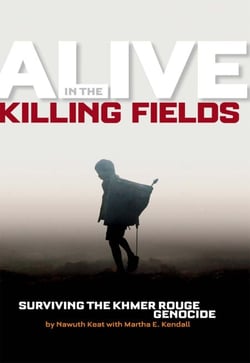 Alive in the Killing Fields - Surviving the Khmer Rouge Genocide