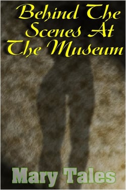 Behind The Scenes At The Museum - Mary Tales Shots- erotic short stories, #15