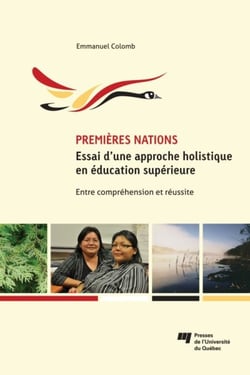 Premières Nations : essai d’une approche holistique en éducation supérieure - Entre compréhension et réussite