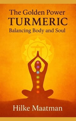 The Golden Power of Turmeric – Body and Soul in Balance - Gezonde Voeding &amp; Kruiden – Lichaam &amp; Ziel, #1