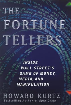 The Fortune Tellers - Inside Wall Street's Game of Money, Media, and Manipulation