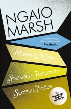 Inspector Alleyn 3-Book Collection 6 - Opening Night, Spinsters in Jeopardy, Scales of Justice