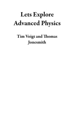 Lets Explore Advanced Physics