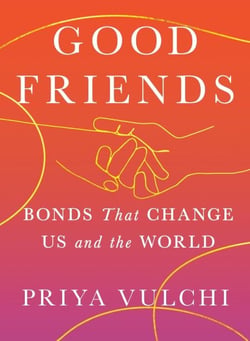 Good Friends - Bonds That Change Us and the World