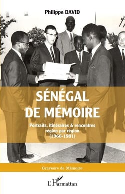 Sénégal de mémoire - Portraits, itinéraires &amp; rencontres région par région (1966-1981)