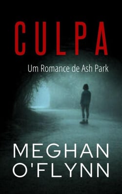 Culpa: Um Romance de Ash Park - Ash Park (Portuguese), #3