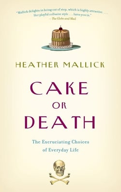 Cake or Death - The Excruciating Choices of Everyday Life
