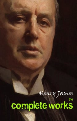 Henry James: The Complete Works