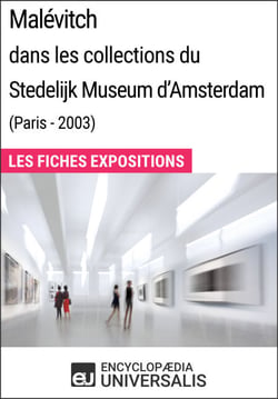 Malévitch dans les collections du Stedelijk Museum d'Amsterdam (Paris - 2003) - Les Fiches Exposition d'Universalis