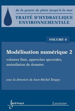 Traité d'hydraulique environnementale - Volume 6 - Modélisation numérique 2 : volumes finis, approches spectrales, assimilation de données