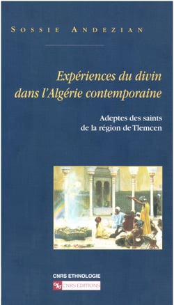 Expériences du divin dans l’Algérie contemporaine - Adeptes des saints dans la région de Tlemcen