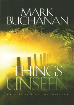Things Unseen - Living in Light of Forever