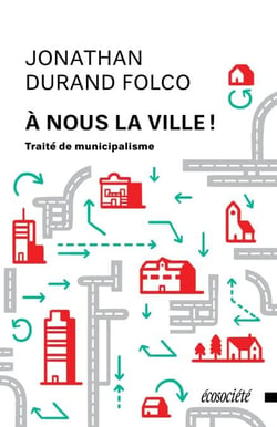 À nous la ville! - Traité de municipalisme