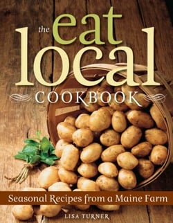The Eat Local Cookbook - Seasonal Recipes from a Maine Farm