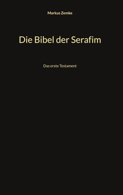 Die Bibel der Serafim - Das erste Testament