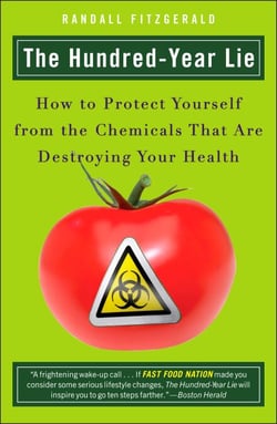 The Hundred-Year Lie - How to Protect Yourself from the Chemicals That Are Destroying Your Health
