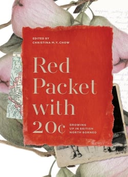 Red Packet with 20￠: Growing Up in British North Borneo