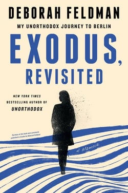 Exodus, Revisited - My Unorthodox Journey to Berlin