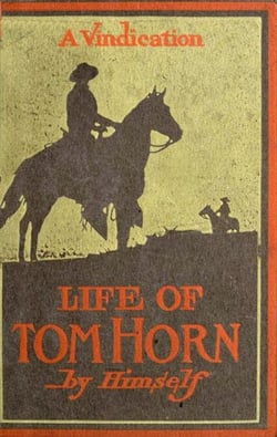 Life Of Tom Horn, Government Scout &amp; Interpreter; A Vindication