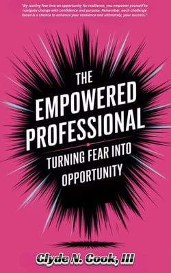 The Empowered Professional: Turning Fear into Opportunity