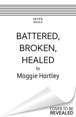 Battered, Broken, Healed - The true story of a mother separated from her daughter. Only a painful truth can bring them back together