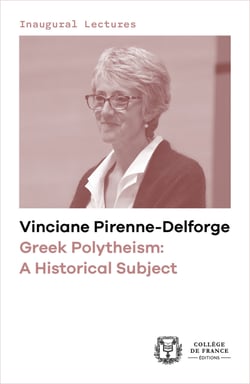 Greek Polytheism: A Historical Subject - Inaugural lecture delivered at the Collège de France on Thursday 7 December 2017