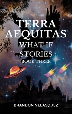 Terra Aequitas: What If stories - Terra Aequitas Book Three