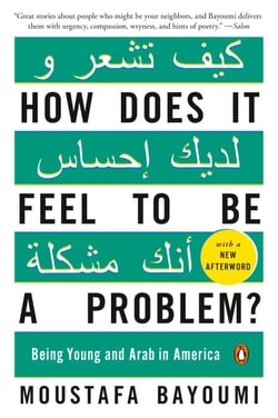 How Does It Feel to Be a Problem? - Being Young and Arab in America
