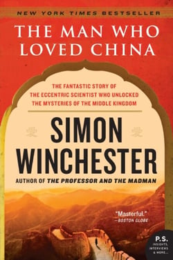 The Man Who Loved China - The Fantastic Story of the Eccentric Scientist Who Unlocked the Mysteries of the Middle Kingdom