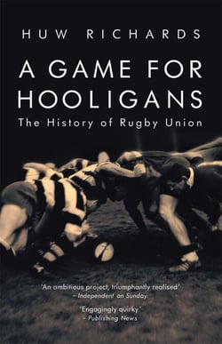 A Game for Hooligans - The History of Rugby Union