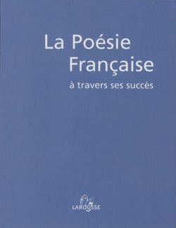 La Poésie française à travers ses succès - Du Moyen Âge à nos jours