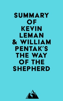 Summary of Kevin Leman &amp; William Pentak's The Way of the Shepherd