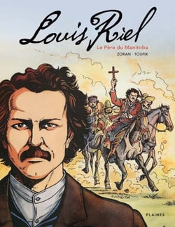 Louis Riel, le Père du  Manitoba - Le Père du  Manitoba