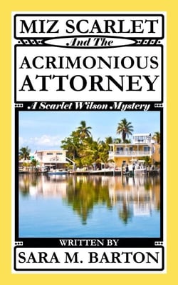 Miz Scarlet and the Acrimonious Attorney - A Scarlet Wilson Mystery, #6