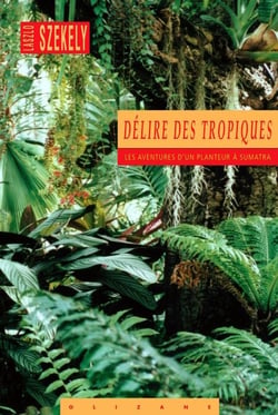 Délire des Tropiques - Les aventures d'un planteur à Sumatra
