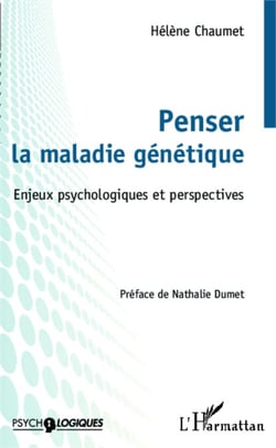Penser la maladie génétique - Enjeux psychologiques et perspectives